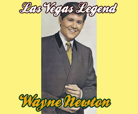 Wayne Newton : Las Vegas Legend!