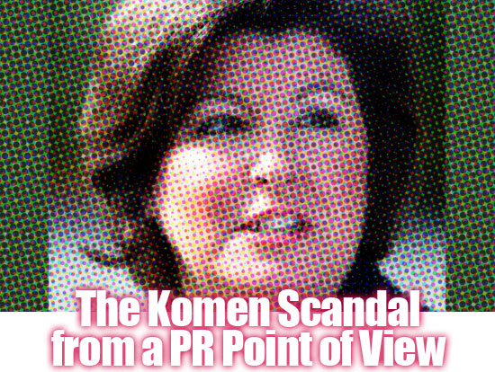 THE KOMEN SCANDAL FROM A PR POINT OF VIEW