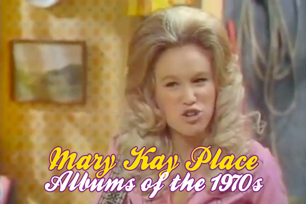 Mary Kay Place Albums in the seventies
