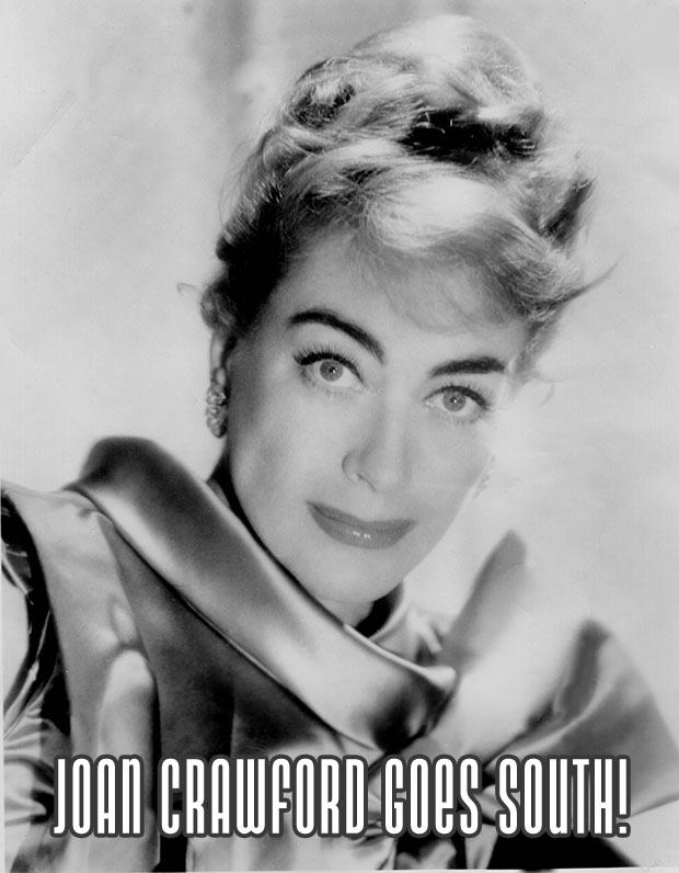 Joan Crawford Goes South!