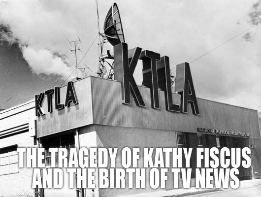 KTLA and the Birth of TV News