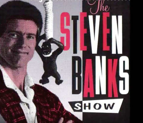THE STEVEN BANKS SHOW