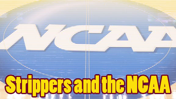 Strippers & the NCAA