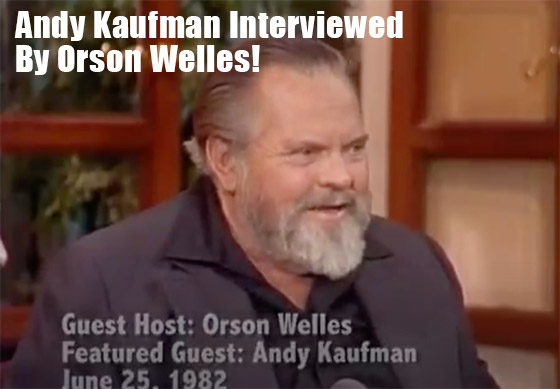 Andy Kaufman Interviewed by Orson Welles / 1982
