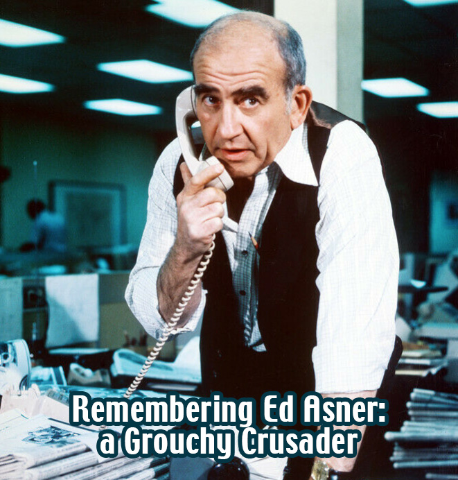 Remembering Ed Asner: a Grouchy Crusader