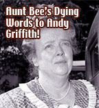 Aunt Bee's Dying Words to Andy Griffith