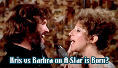 Kris Kristofferson vs 
Barbra Streisand?