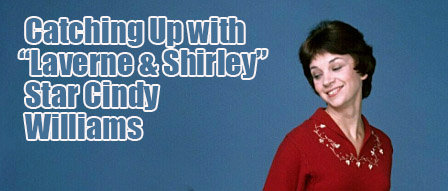 Interview with Laverne & Shirley Star Cindy Williams