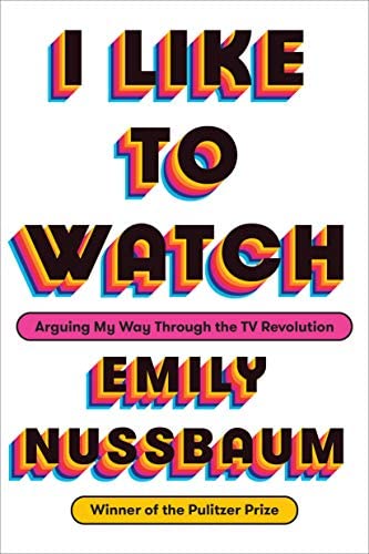 I Like to Watch Emily Nussbaum bio