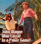 John Wayne Won Lassie in a poker game