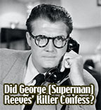 Did George (Superman) Reeves' Killer Confess?