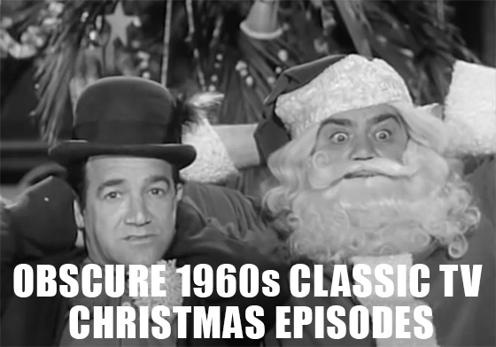 OBSCURE 1960s CLASSIC TV 
CHRISTMAS EPISODES