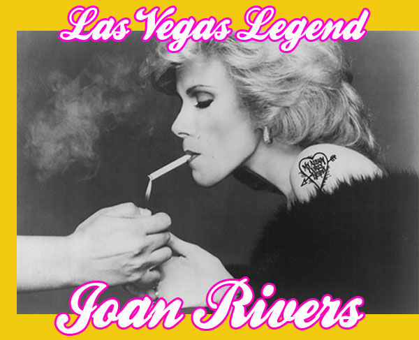 JOAN RIVERS / Las Vegas Legendary Comedian