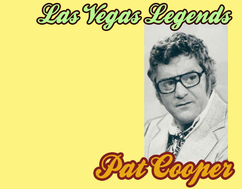 Pat Cooper / comedian / Las Vegas Legend