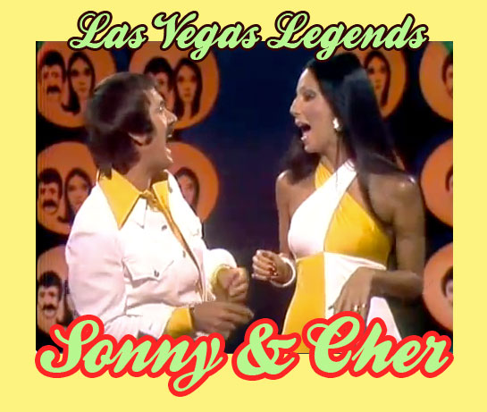 SONNY & CHER  / Las Vegas Legendary Comedian