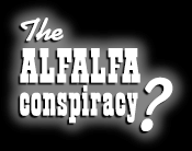 The Alfalfa Conspiracy?