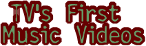First Music Videos